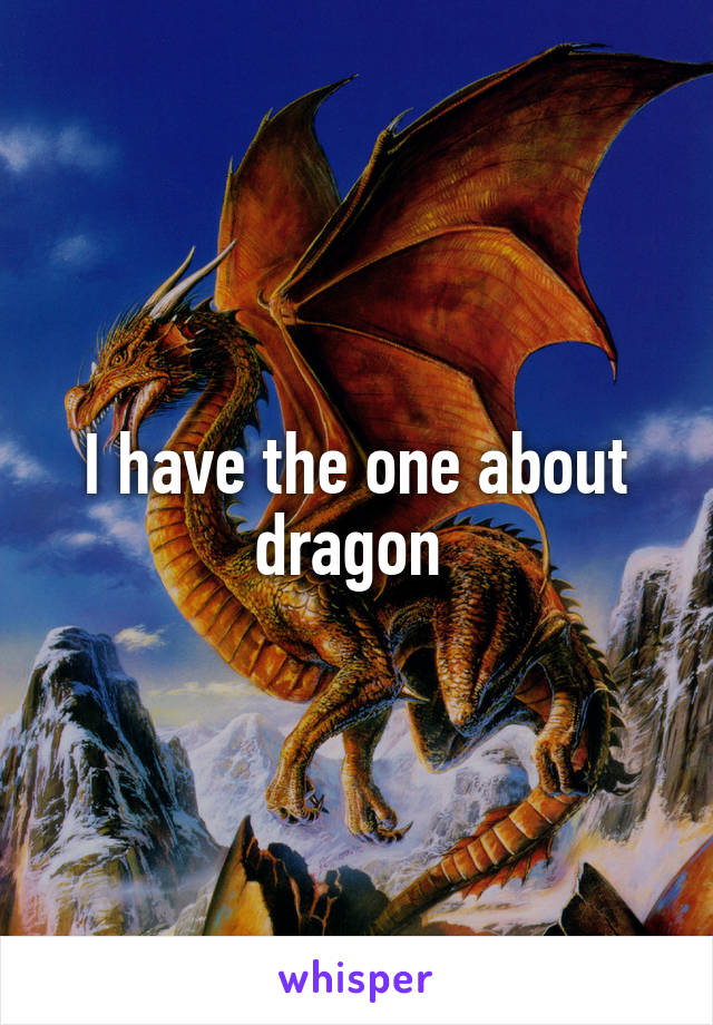 I have the one about dragon 