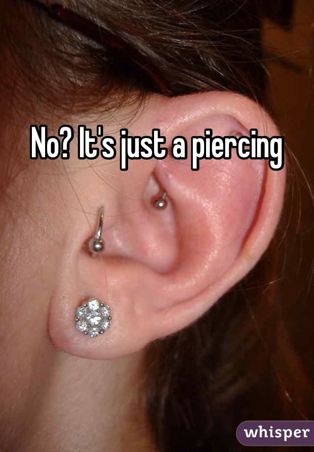 No? It's just a piercing
