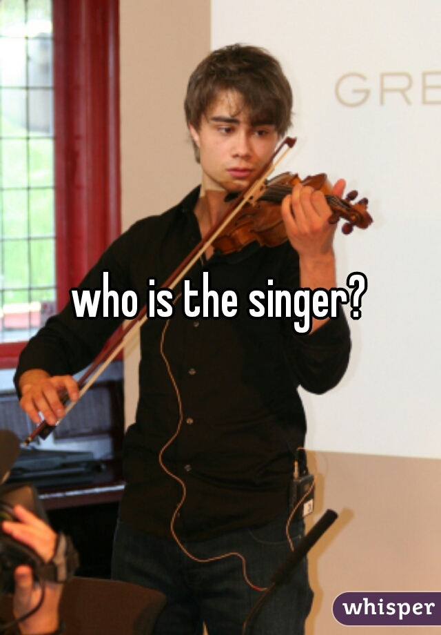 who is the singer?