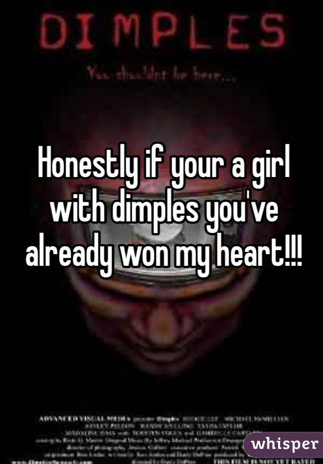 Honestly if your a girl with dimples you've already won my heart!!!