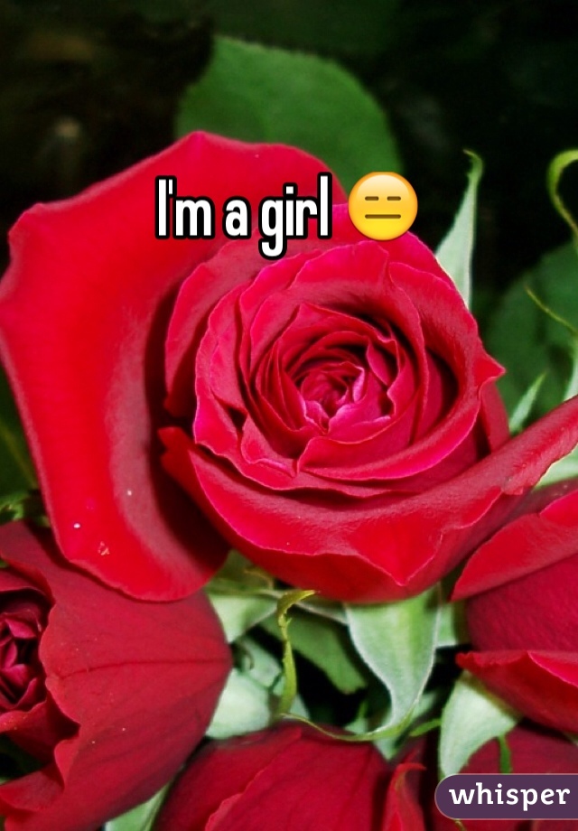 I'm a girl 😑