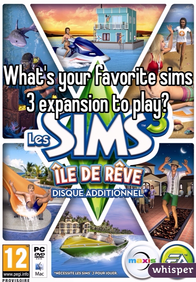 What's your favorite sims 3 expansion to play? 