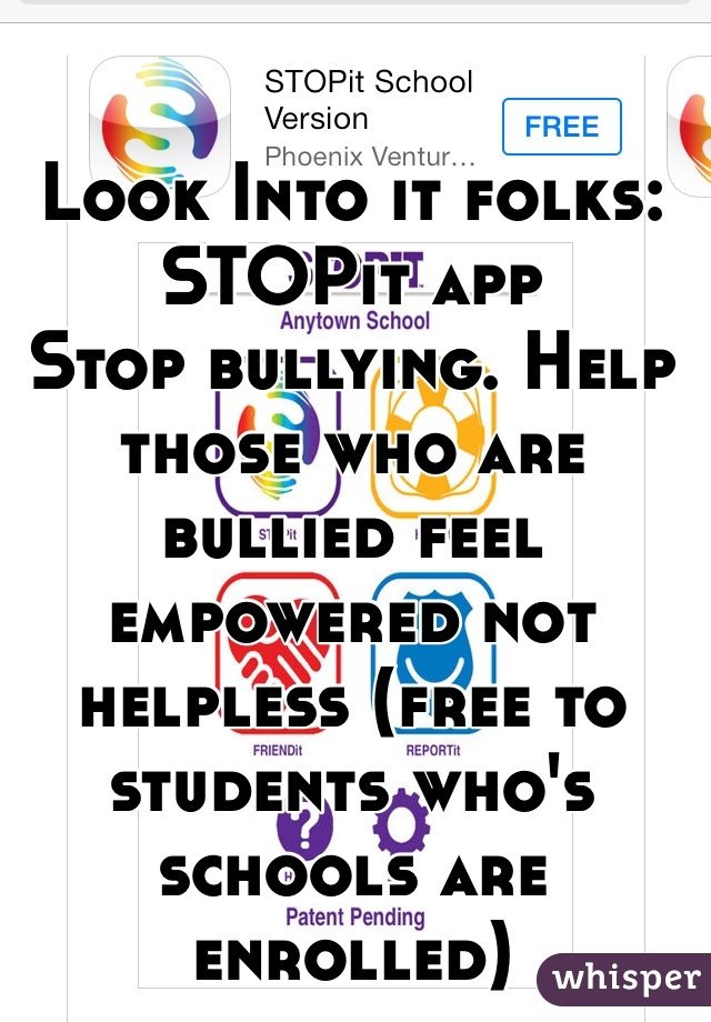 Look Into it folks: STOPit app 
Stop bullying. Help those who are bullied feel empowered not helpless (free to students who's schools are enrolled) 