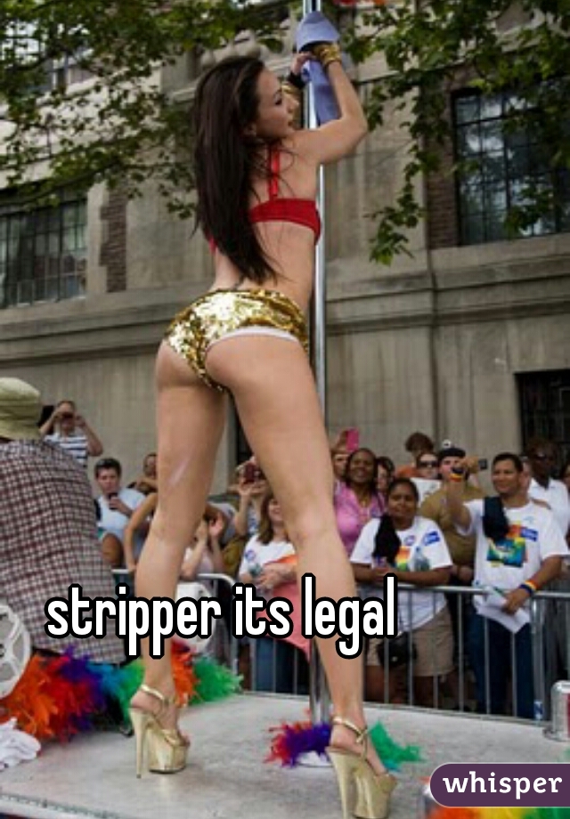 stripper its legal