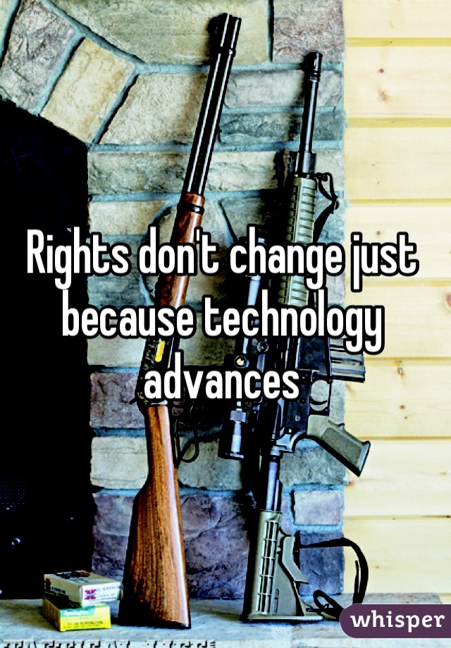 Rights don't change just because technology advances