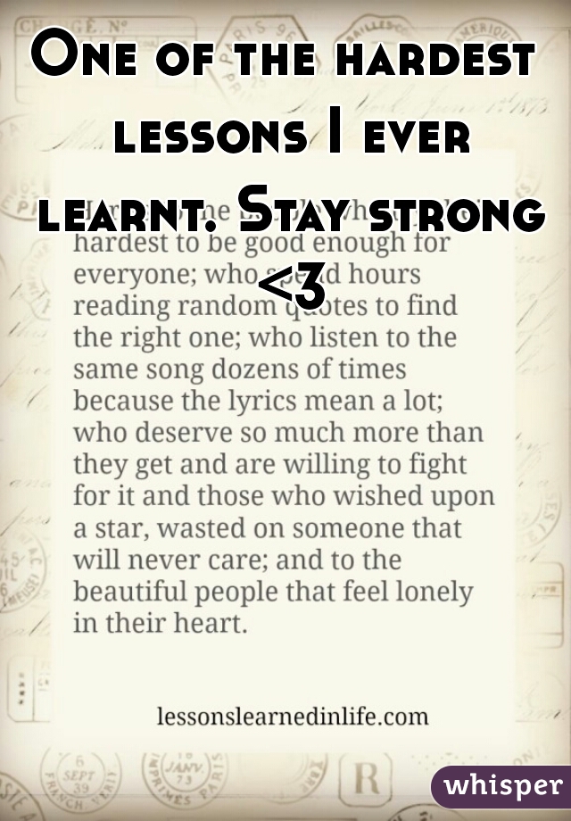 One of the hardest lessons I ever learnt. Stay strong <3