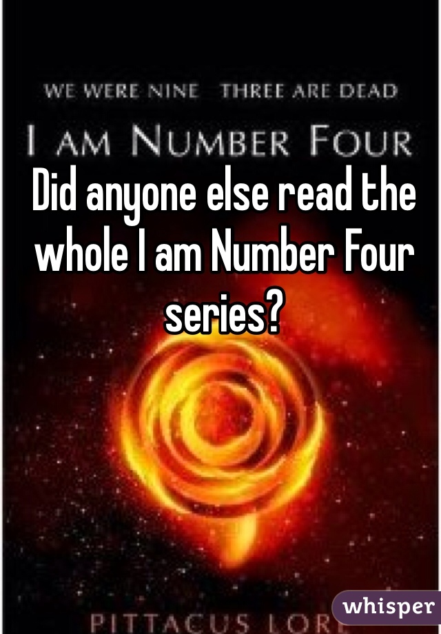 Did anyone else read the whole I am Number Four series?