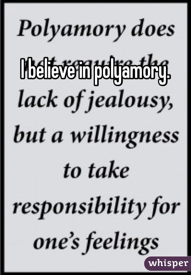 I believe in polyamory.