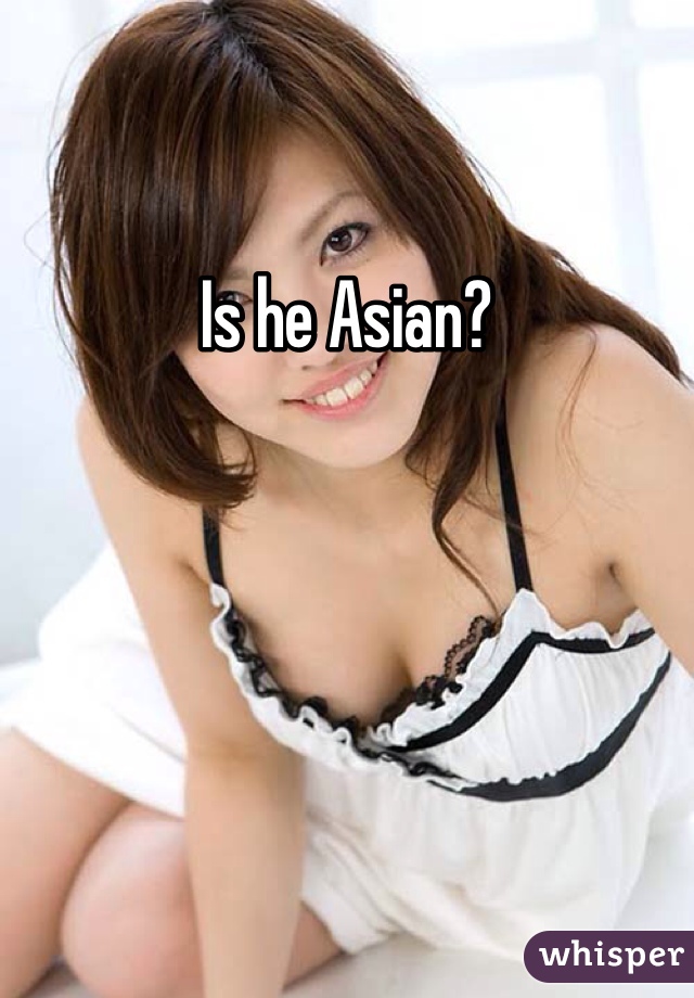 Is he Asian?