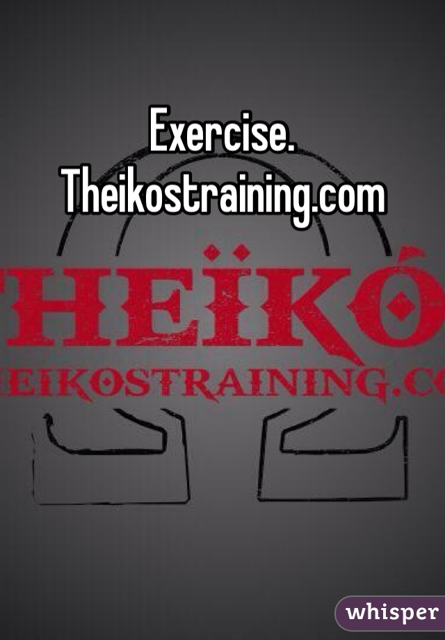 Exercise.  Theikostraining.com