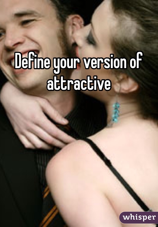 Define your version of attractive