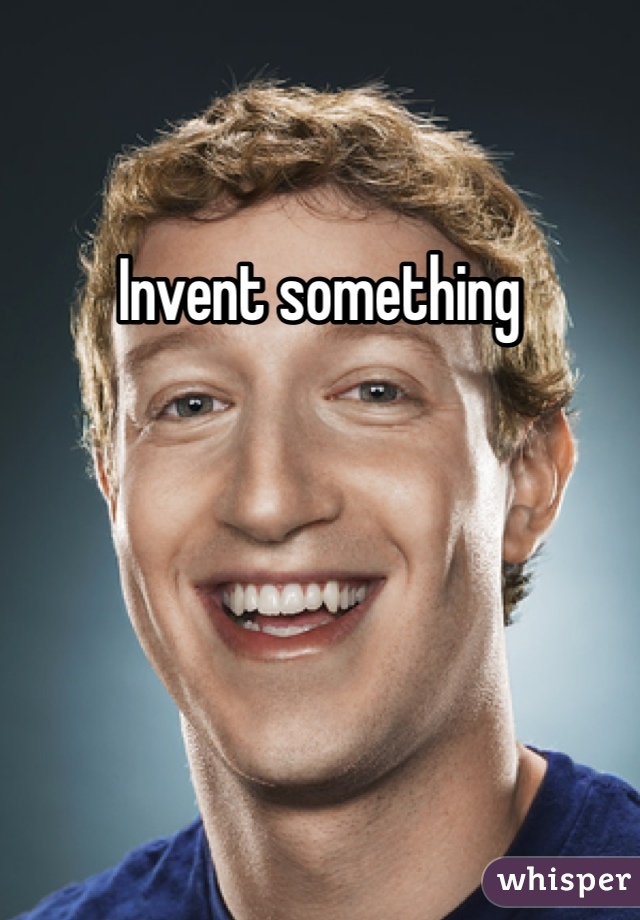 Invent something