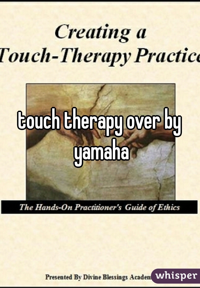 touch therapy over by yamaha