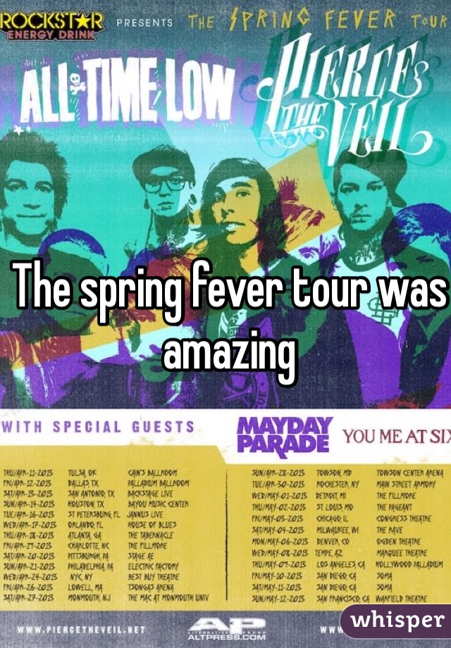 The spring fever tour was amazing 