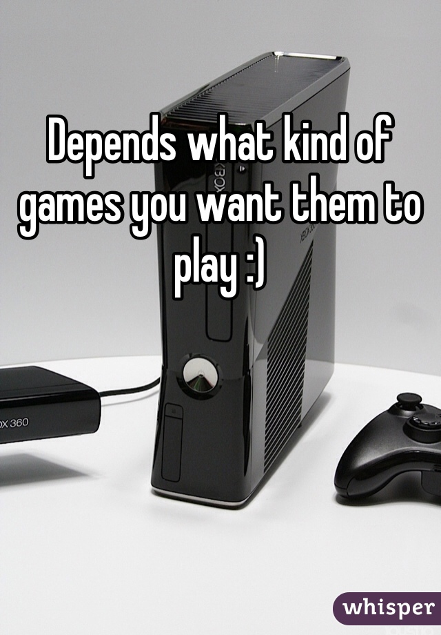 Depends what kind of games you want them to play :)