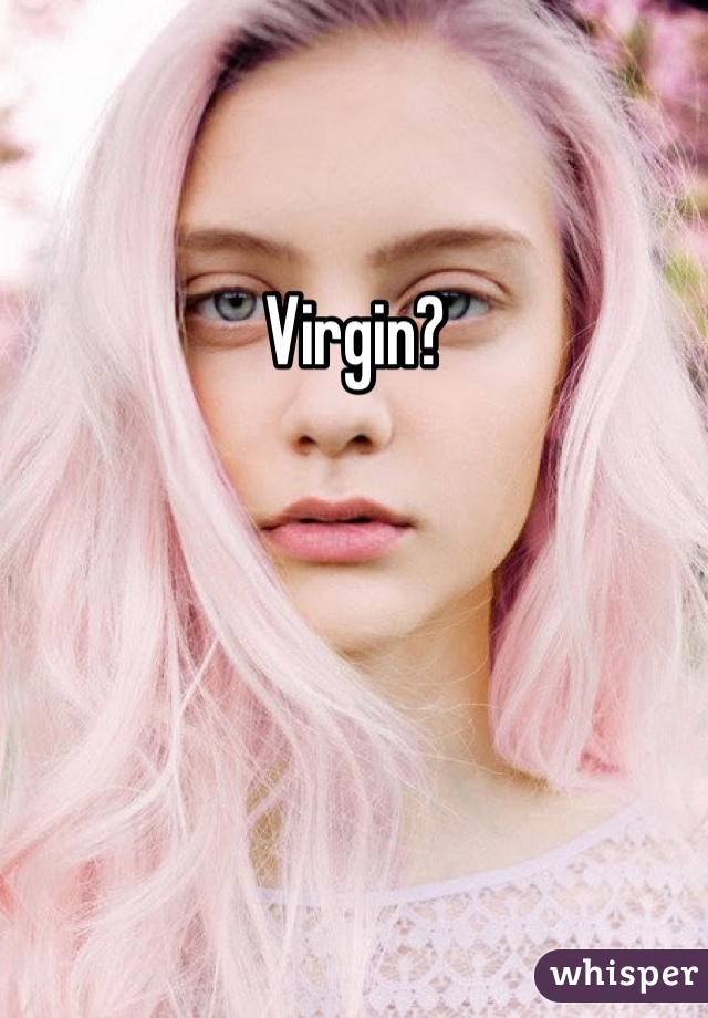 Virgin?