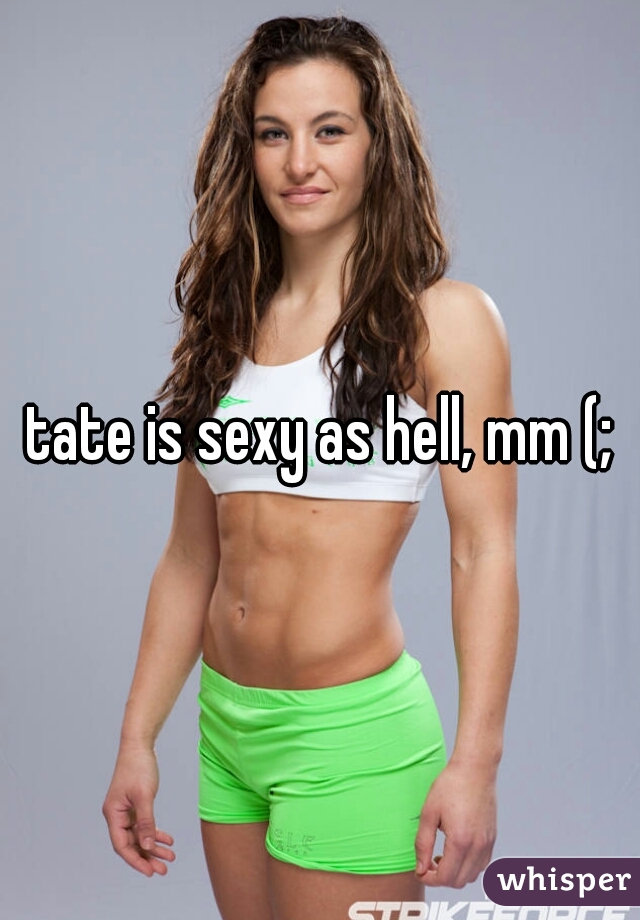 tate is sexy as hell, mm (;
