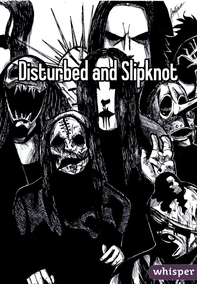 Disturbed and Slipknot