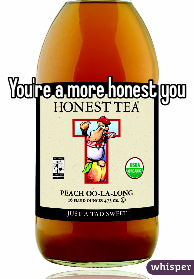You're a more honest you 