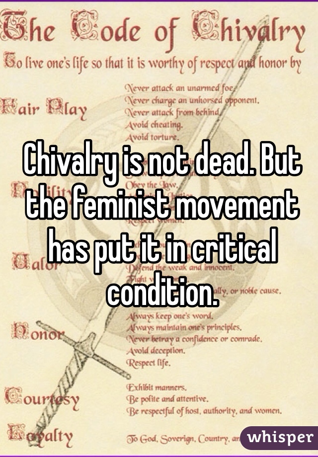 Chivalry is not dead. But the feminist movement has put it in critical condition. 
