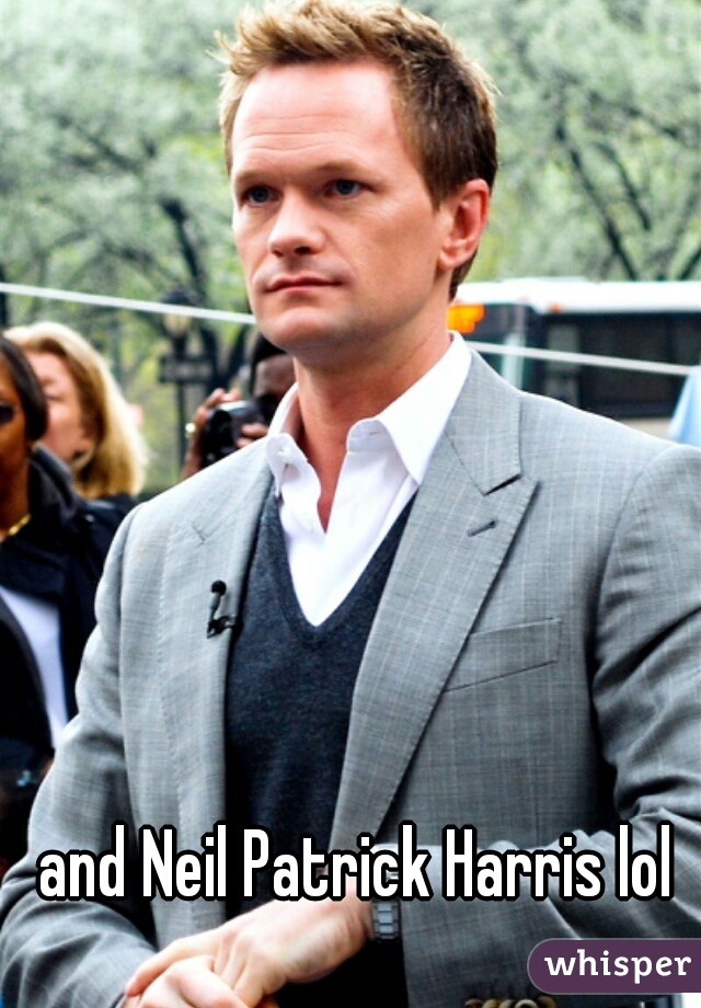 and Neil Patrick Harris lol