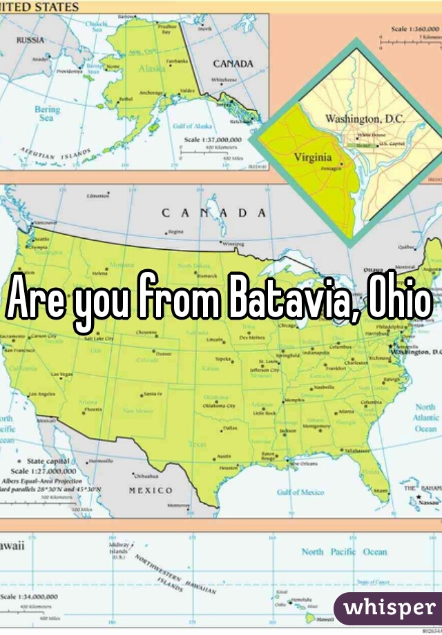 Are you from Batavia, Ohio?