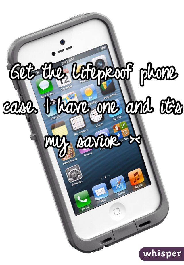 Get the Lifeproof phone case. I have one and it's my savior ><