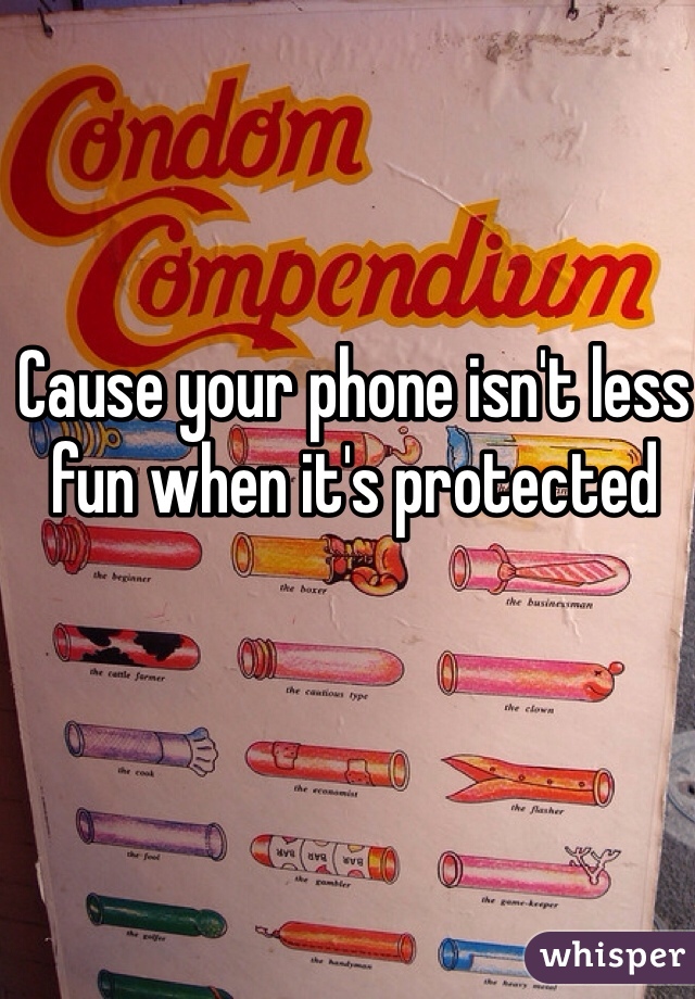 Cause your phone isn't less fun when it's protected 