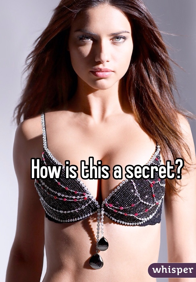 How is this a secret? 