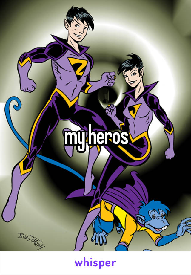 my heros