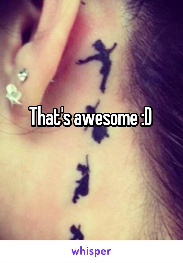 That's awesome :D 
