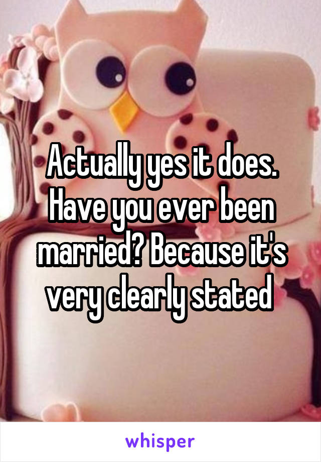 Actually yes it does. Have you ever been married? Because it's very clearly stated 