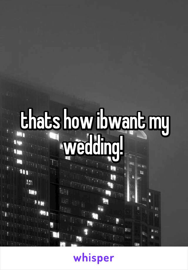 thats how ibwant my wedding! 