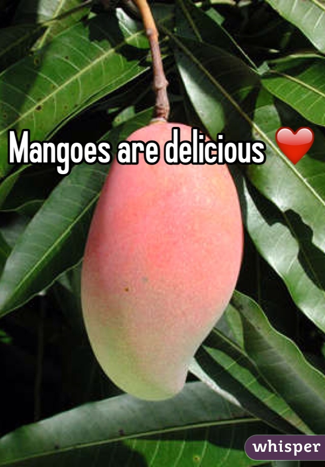 Mangoes are delicious ❤️