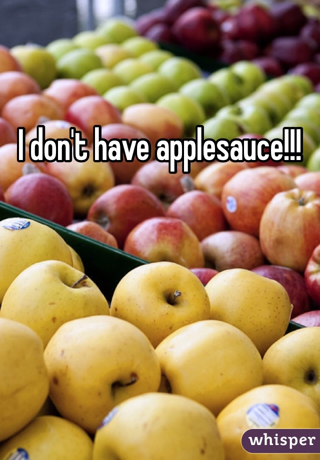 I don't have applesauce!!!