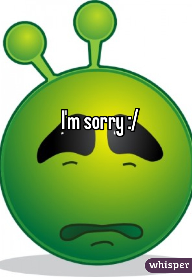 I'm sorry :/