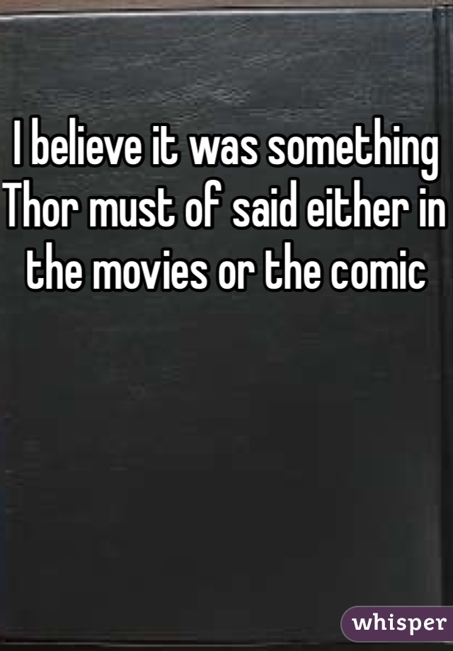 I believe it was something Thor must of said either in the movies or the comic