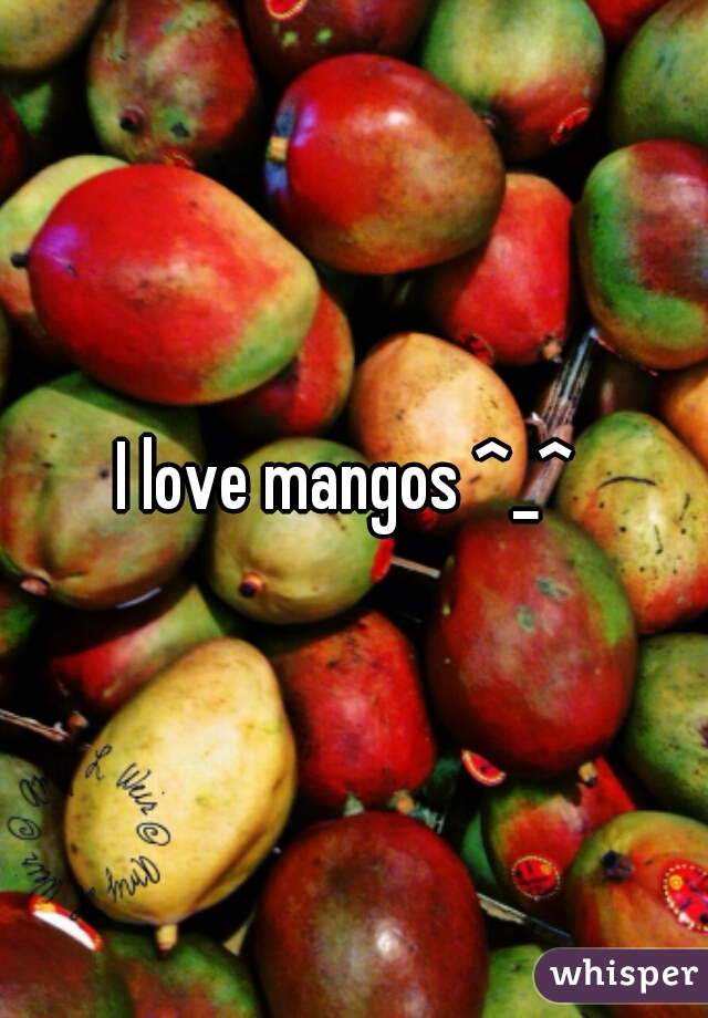 I love mangos ^_^ 