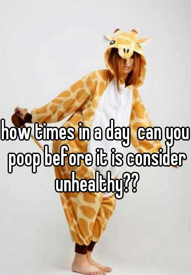 how-times-in-a-day-can-you-poop-before-it-is-consider-unhealthy