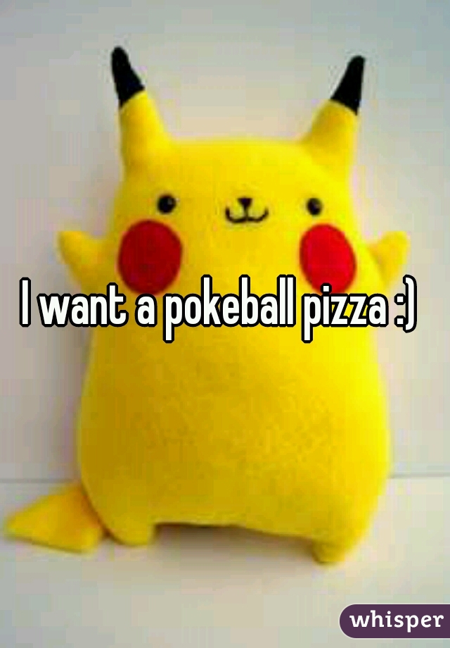 I want a pokeball pizza :) 