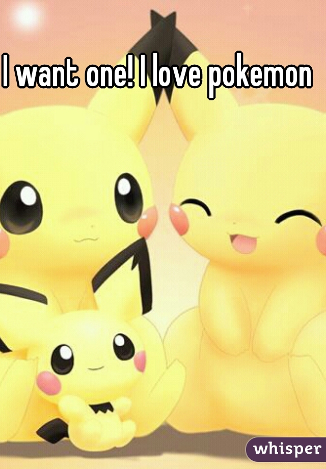 I want one! I love pokemon