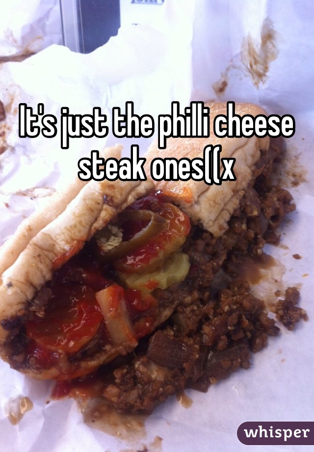 It's just the philli cheese steak ones((x 