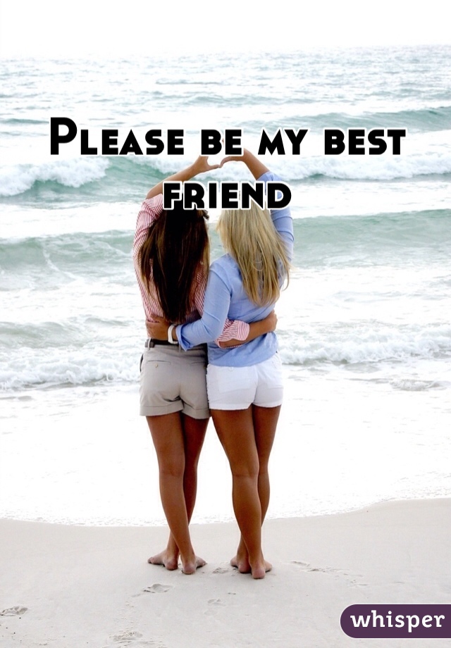Please be my best friend
