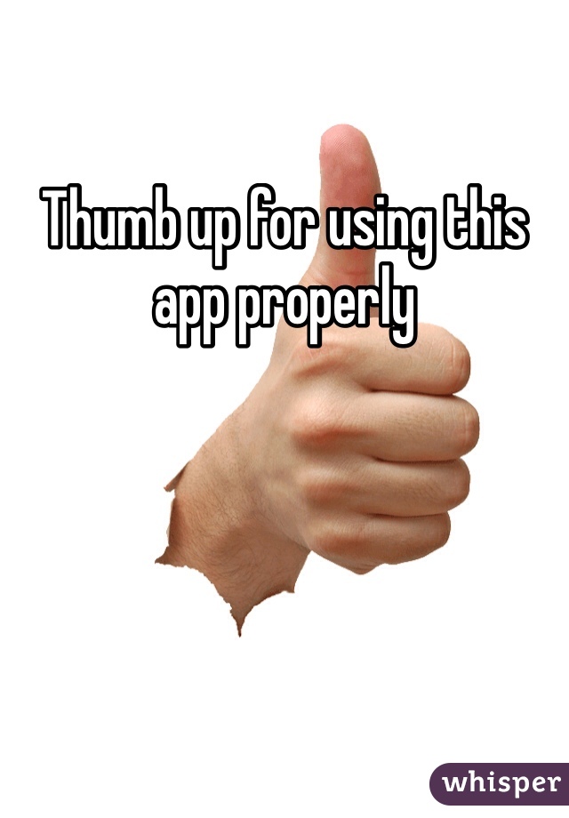 Thumb up for using this app properly