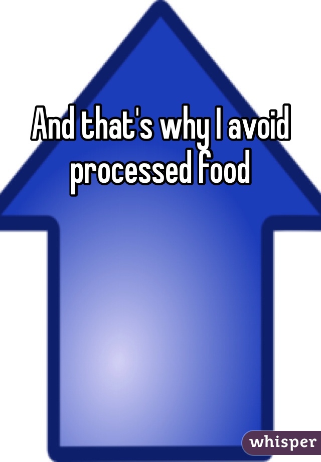 And that's why I avoid processed food 
