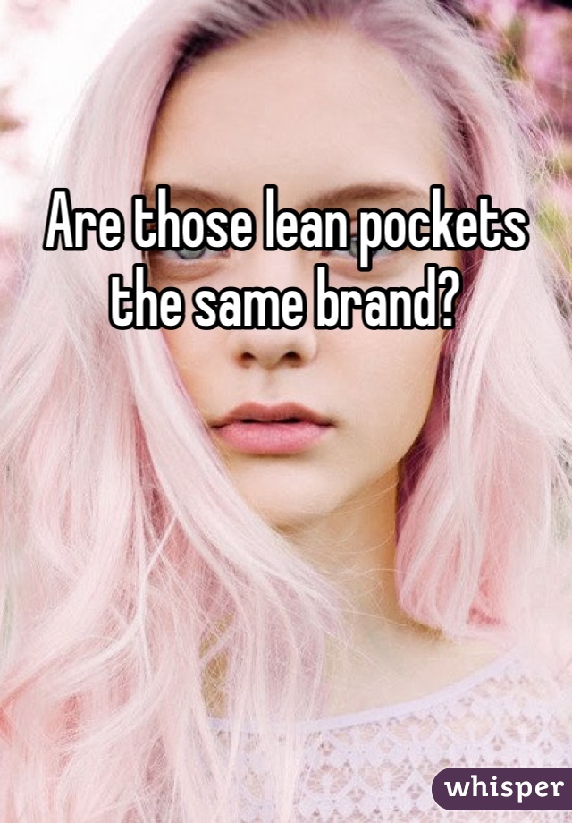 Are those lean pockets the same brand?