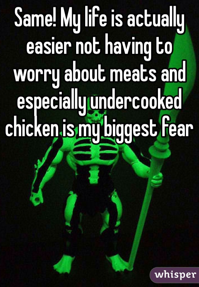 Same! My life is actually easier not having to worry about meats and especially undercooked chicken is my biggest fear