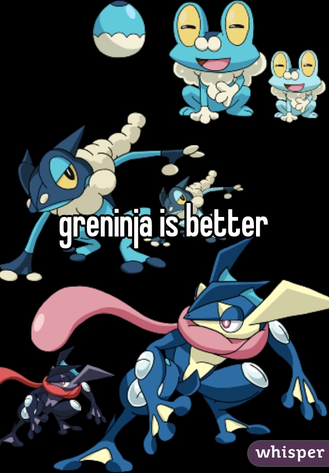 greninja is better