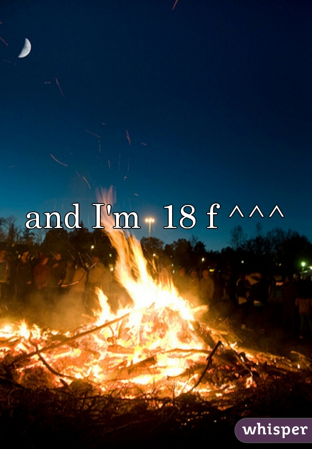 and I'm  18 f ^^^