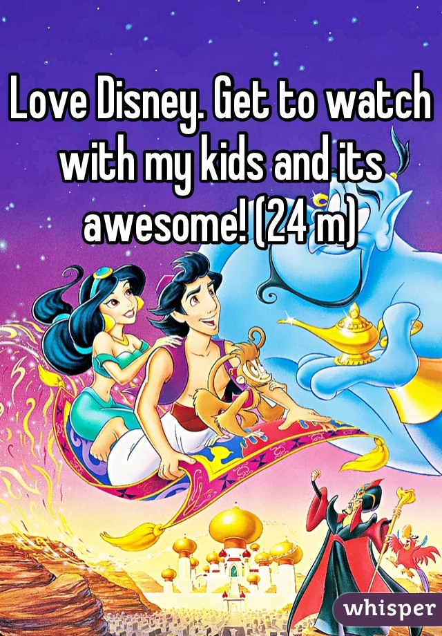 Love Disney. Get to watch with my kids and its awesome! (24 m)